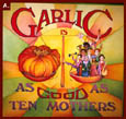 Garlic is as Good as Ten Mothers
