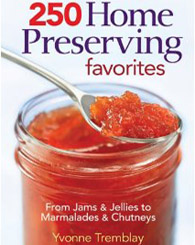250 Home Preserving Favorites: From Jams and Jellies to Marmalades and Chutneys