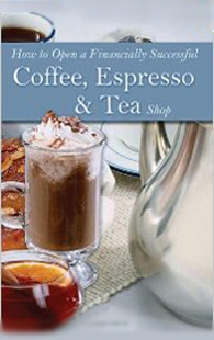 How To Open A Financially Successful Coffee, Espresso & Tea Shop